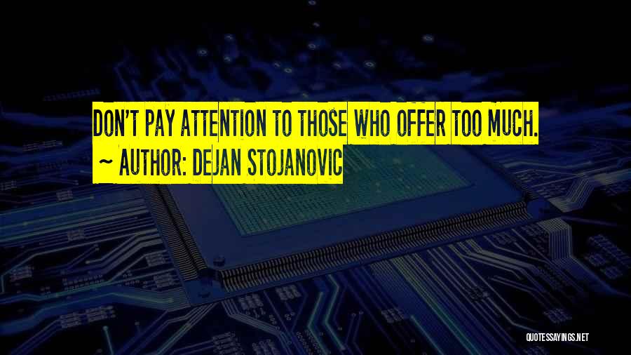 Don Pay Attention Quotes By Dejan Stojanovic