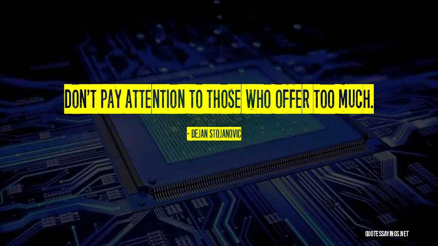 Don Pay Attention Quotes By Dejan Stojanovic