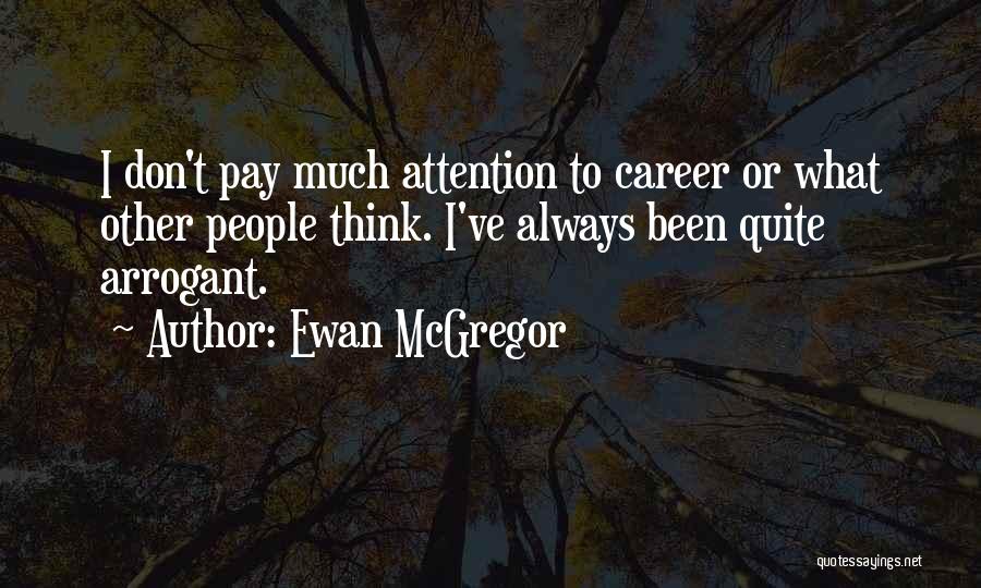 Don Pay Attention Quotes By Ewan McGregor