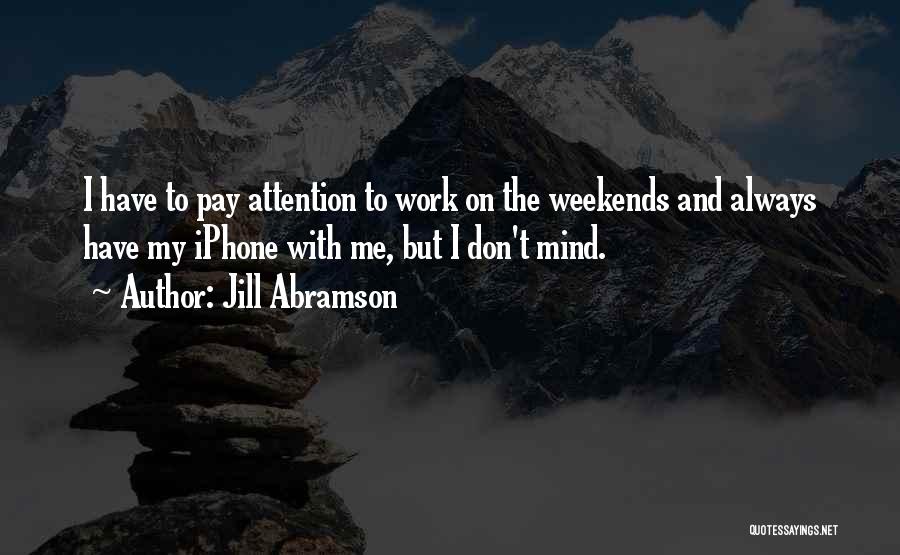 Don Pay Attention Quotes By Jill Abramson