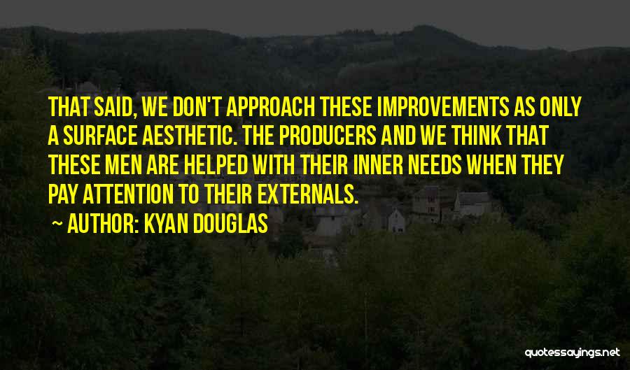 Don Pay Attention Quotes By Kyan Douglas