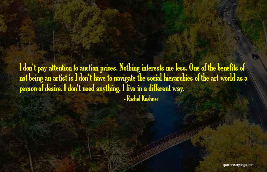 Don Pay Attention Quotes By Rachel Kushner