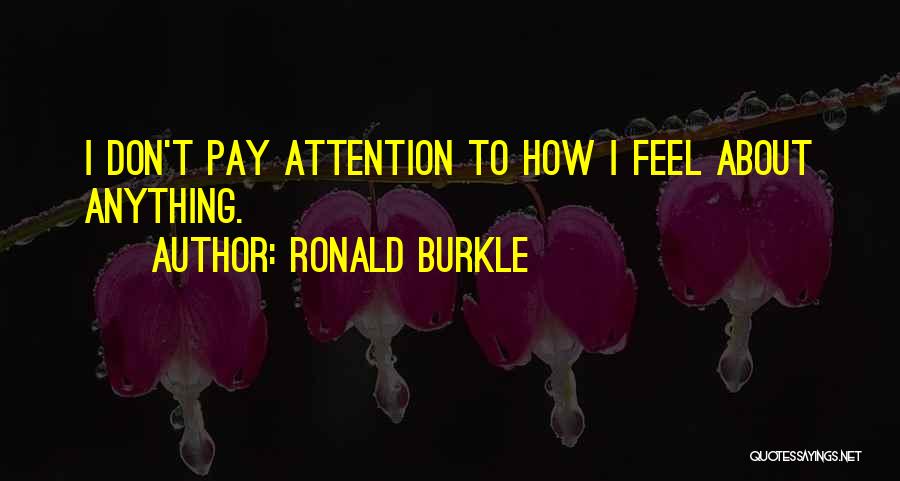 Don Pay Attention Quotes By Ronald Burkle