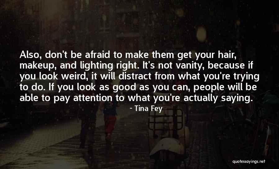 Don Pay Attention Quotes By Tina Fey