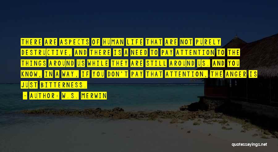 Don Pay Attention Quotes By W.S. Merwin