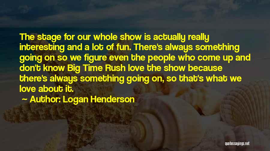 Don Rush Love Quotes By Logan Henderson
