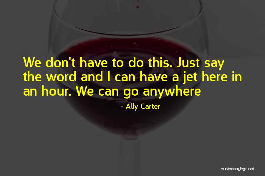 Don Say A Word Quotes By Ally Carter Don Say A Word Quotes By Ally Carter
