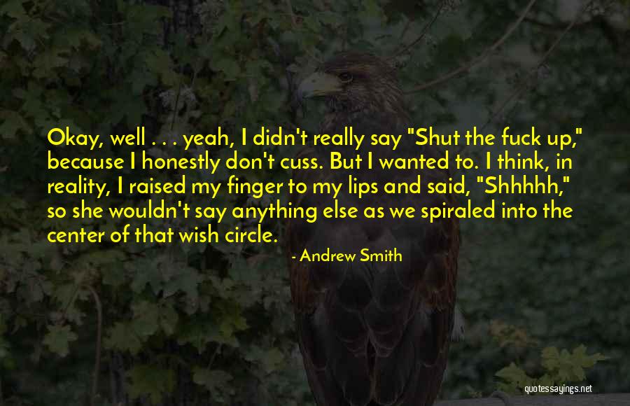 Don Say Anything Quotes By Andrew Smith Don Say Anything Quotes By Andrew Smith