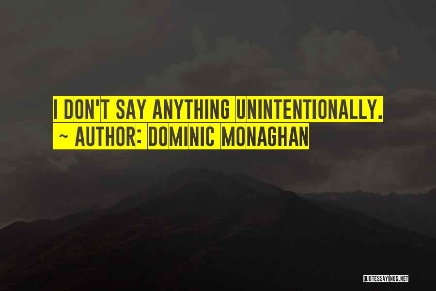 Don Say Anything Quotes By Dominic Monaghan