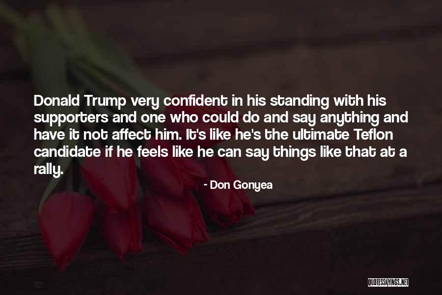 Don Say Anything Quotes By Don Gonyea Don Say Anything Quotes By Don Gonyea