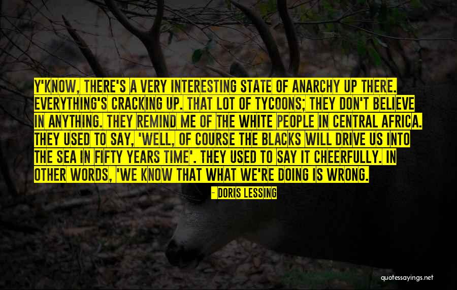 Don Say Anything Quotes By Doris Lessing Don Say Anything Quotes By Doris Lessing