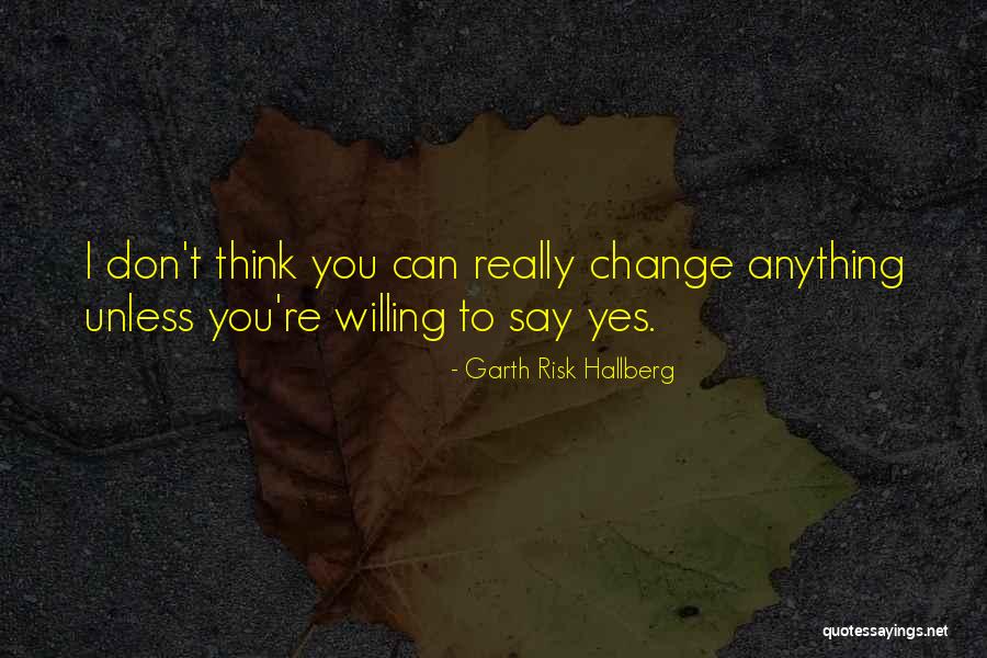 Don Say Anything Quotes By Garth Risk Hallberg Don Say Anything Quotes By Garth Risk Hallberg