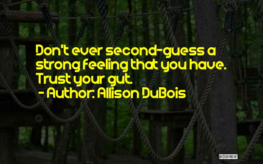 Don Second Guess Yourself Quotes By Allison DuBois