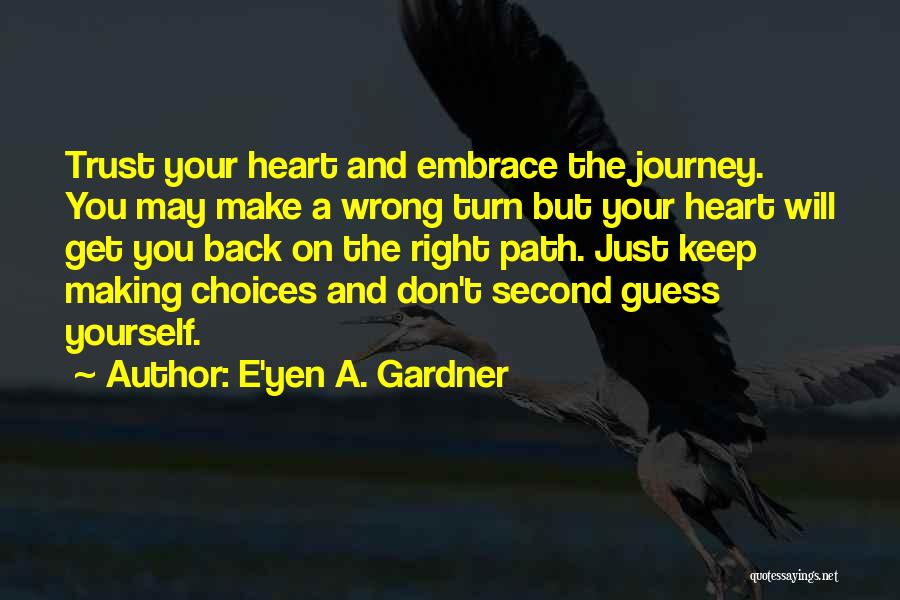 Don Second Guess Yourself Quotes By E'yen A. Gardner