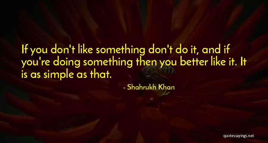 Don Shahrukh Quotes By Shahrukh Khan