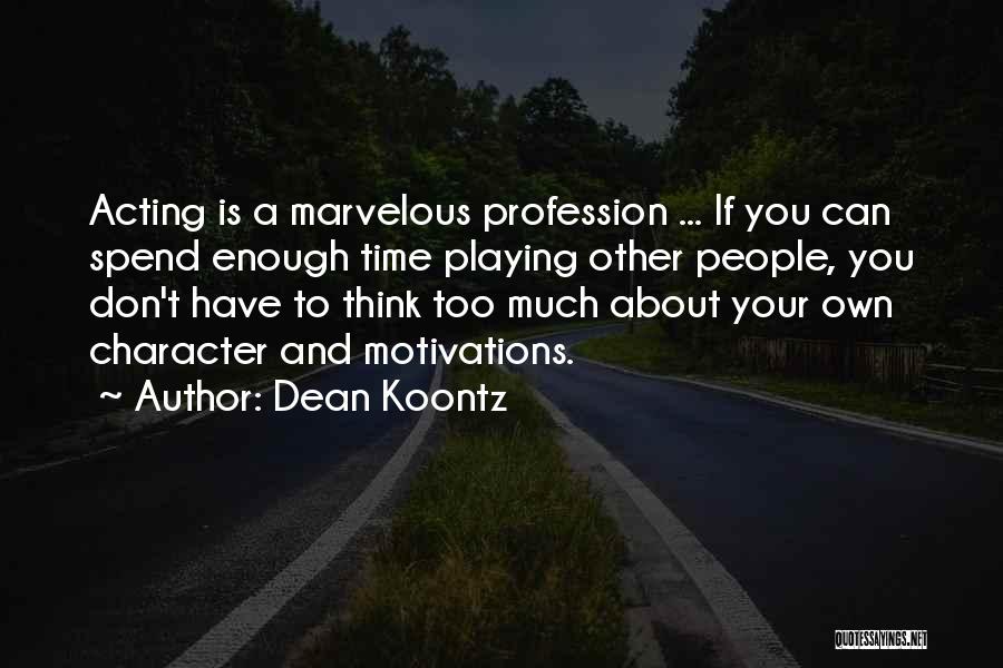 Don Spend Time Quotes By Dean Koontz