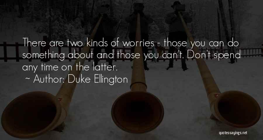 Don Spend Time Quotes By Duke Ellington
