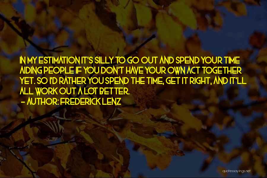 Don Spend Time Quotes By Frederick Lenz