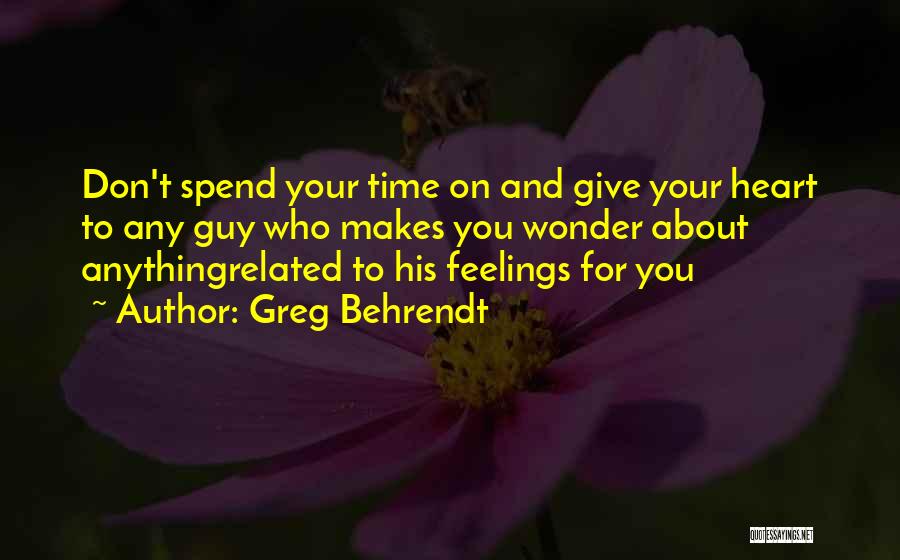 Don Spend Time Quotes By Greg Behrendt