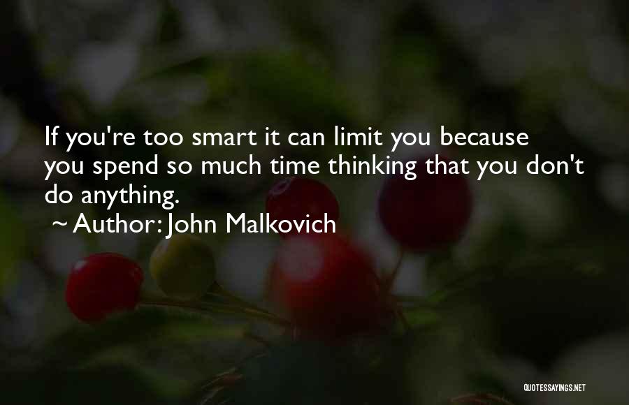 Don Spend Time Quotes By John Malkovich