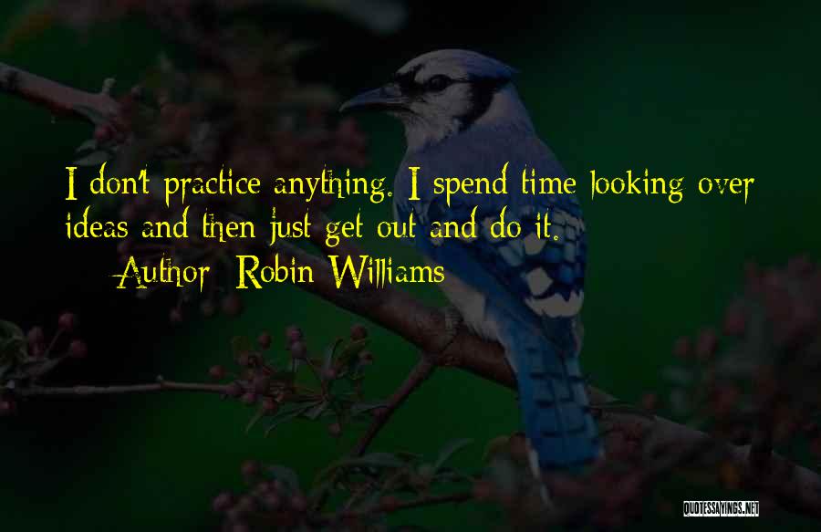 Don Spend Time Quotes By Robin Williams