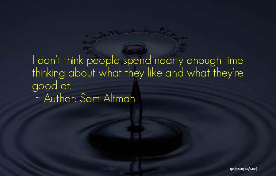 Don Spend Time Quotes By Sam Altman