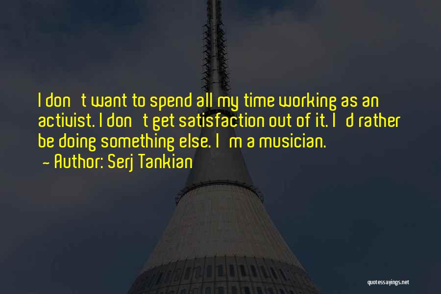 Don Spend Time Quotes By Serj Tankian