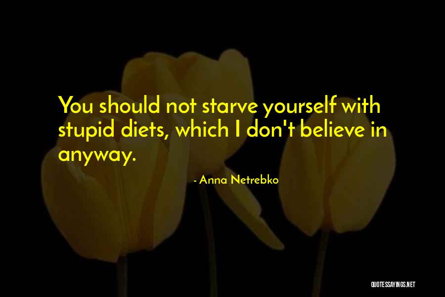 Don Starve Quotes By Anna Netrebko