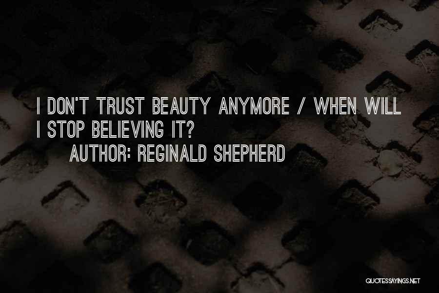 Don Stop Believing Quotes By Reginald Shepherd