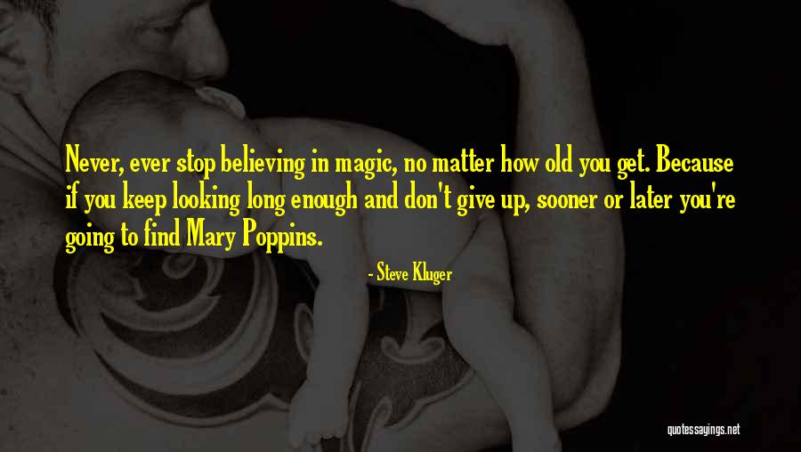 Don Stop Believing Quotes By Steve Kluger