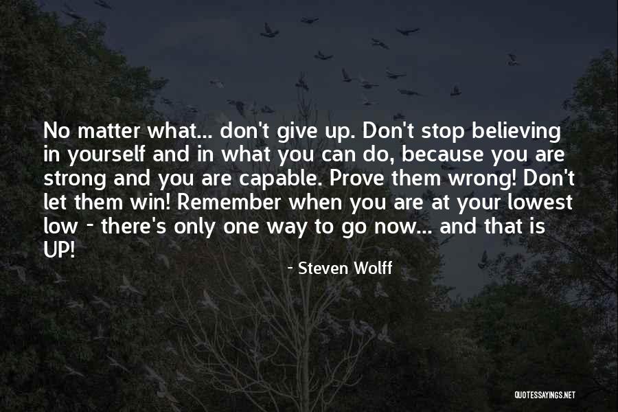 Don Stop Believing Quotes By Steven Wolff