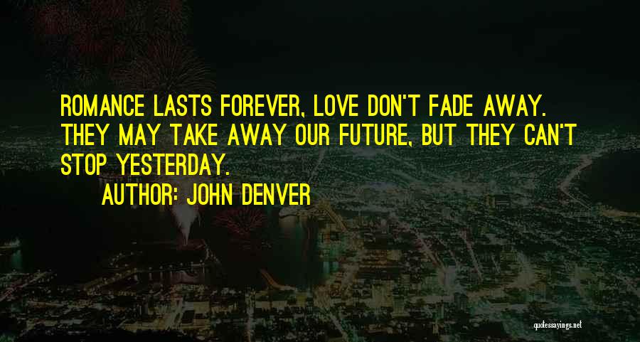 Don Stop Love Quotes By John Denver