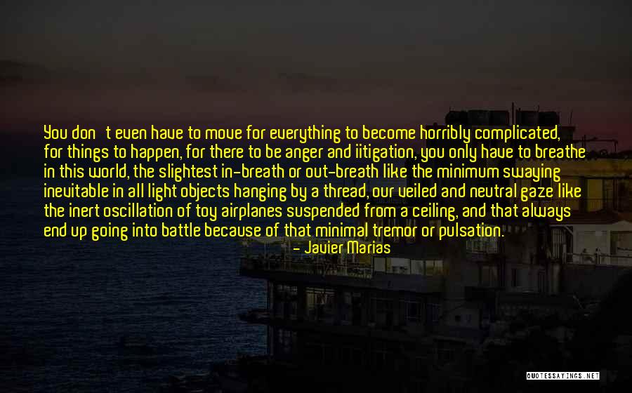 Don T Be Like The World Quotes By Javier Marias Don T Be Like The World Quotes By Javier Marias