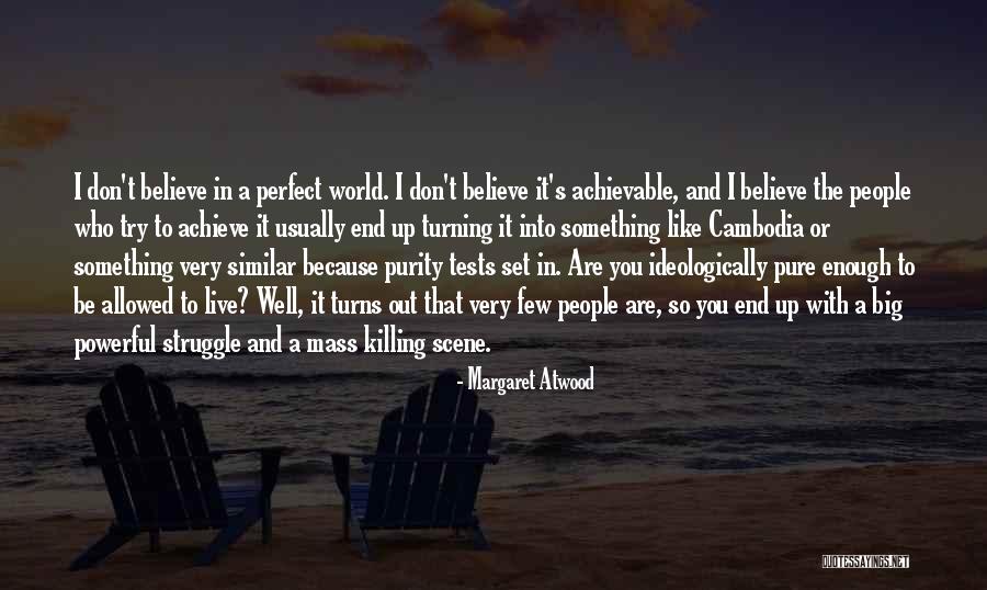Don T Be Like The World Quotes By Margaret Atwood Don T Be Like The World Quotes By Margaret Atwood
