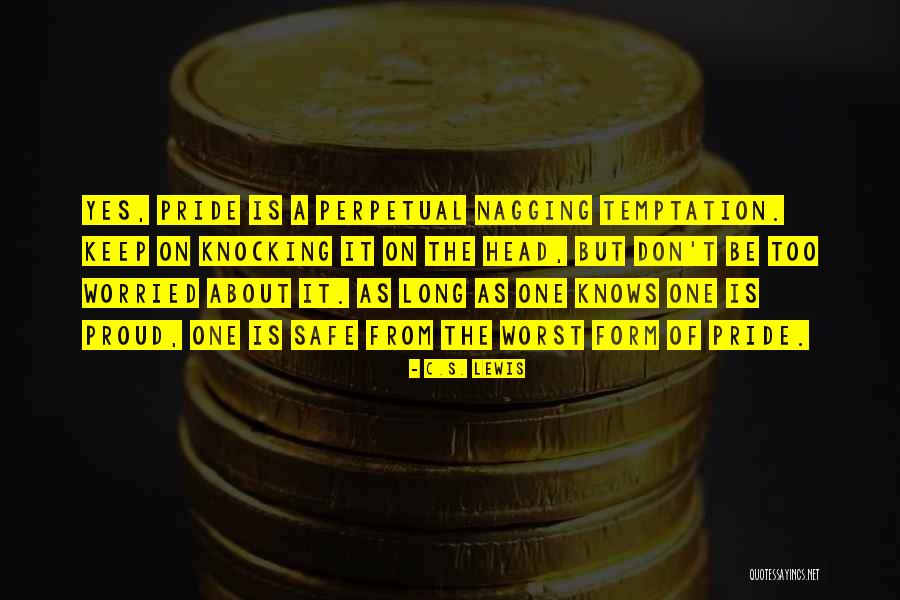 Don T Be Proud Quotes By C.S. Lewis Don T Be Proud Quotes By C.S. Lewis