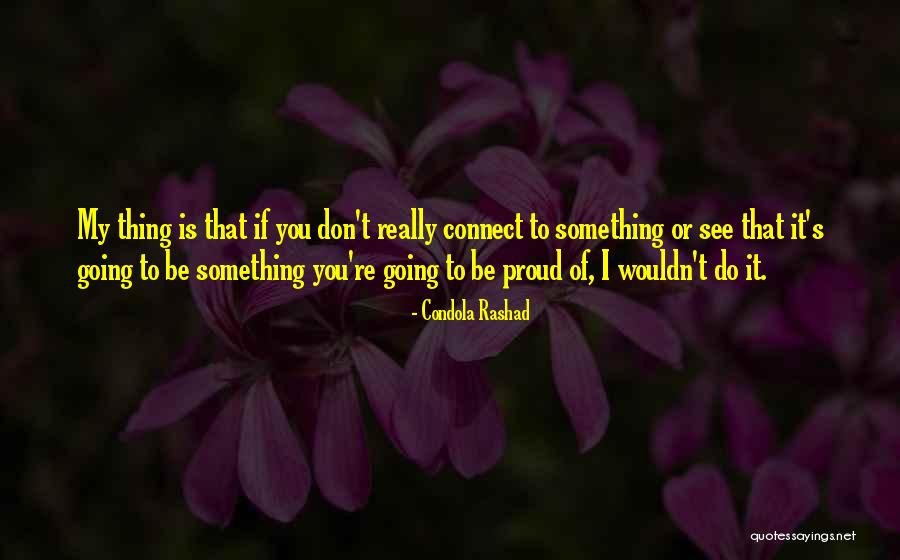 Don T Be Proud Quotes By Condola Rashad Don T Be Proud Quotes By Condola Rashad
