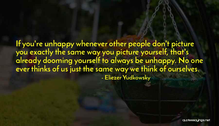 Don T Be The Same Quotes By Eliezer Yudkowsky Don T Be The Same Quotes By Eliezer Yudkowsky