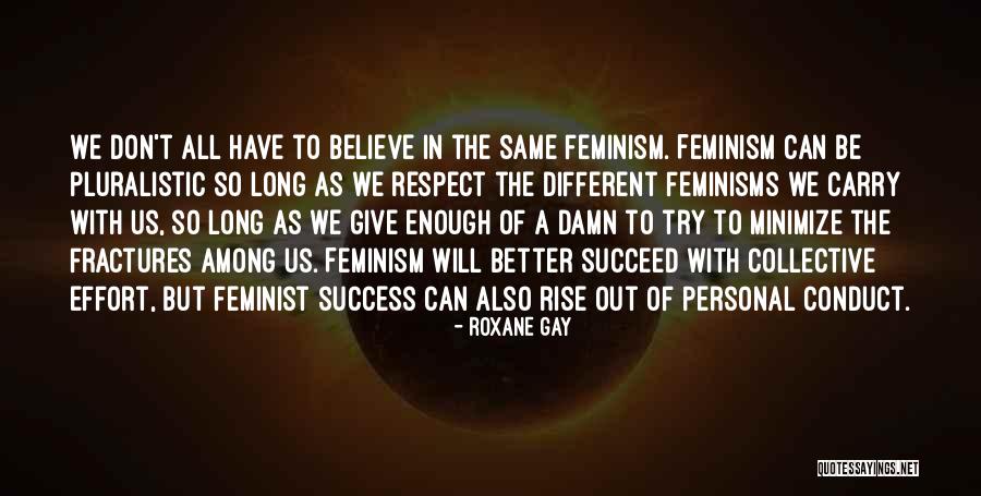 Don T Be The Same Quotes By Roxane Gay Don T Be The Same Quotes By Roxane Gay