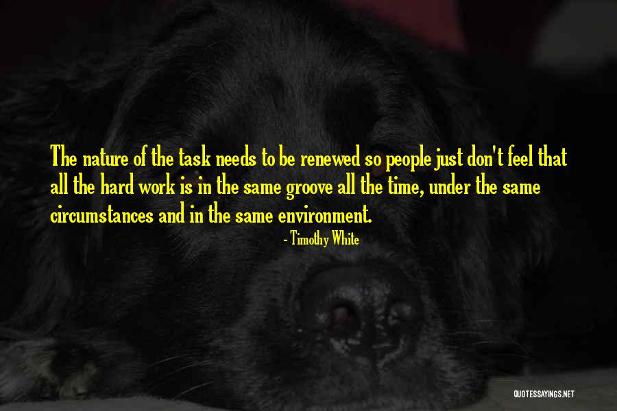 Don T Be The Same Quotes By Timothy White Don T Be The Same Quotes By Timothy White