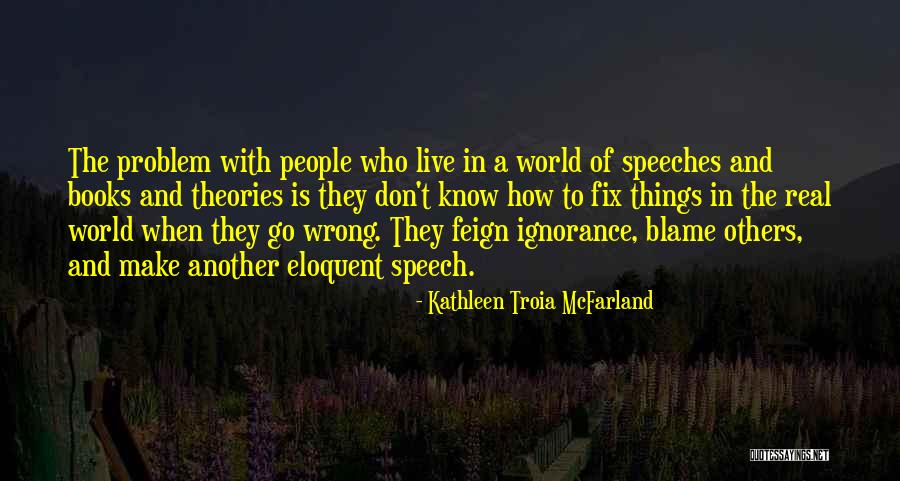 Don T Blame Others Quotes By Kathleen Troia McFarland Don T Blame Others Quotes By Kathleen Troia McFarland