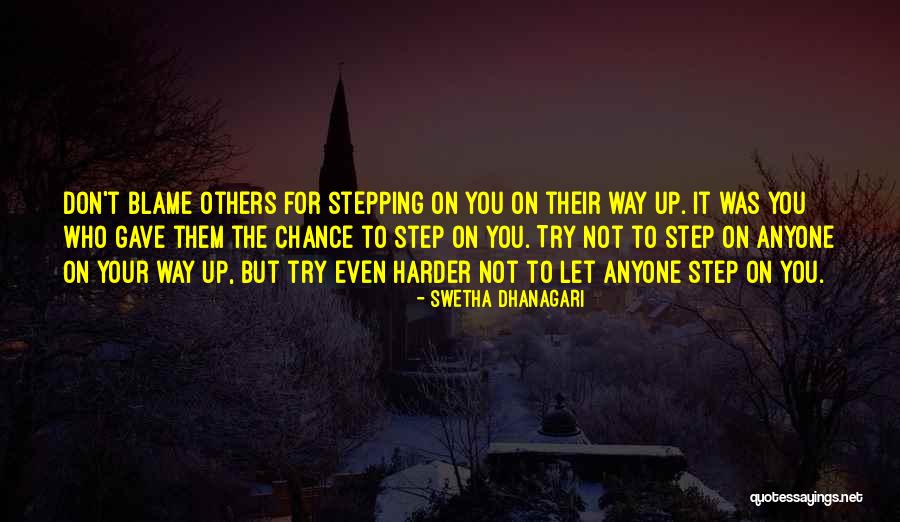 Don T Blame Others Quotes By Swetha Dhanagari Don T Blame Others Quotes By Swetha Dhanagari