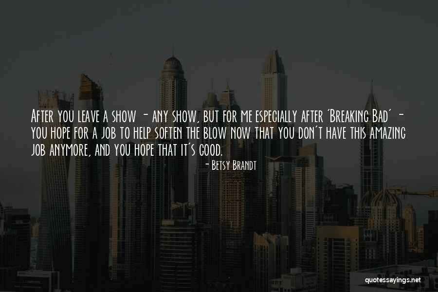Don T Blow It Quotes By Betsy Brandt Don T Blow It Quotes By Betsy Brandt