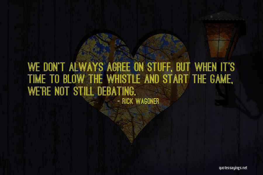 Don T Blow It Quotes By Rick Wagoner Don T Blow It Quotes By Rick Wagoner