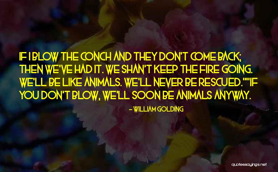 Don T Blow It Quotes By William Golding Don T Blow It Quotes By William Golding