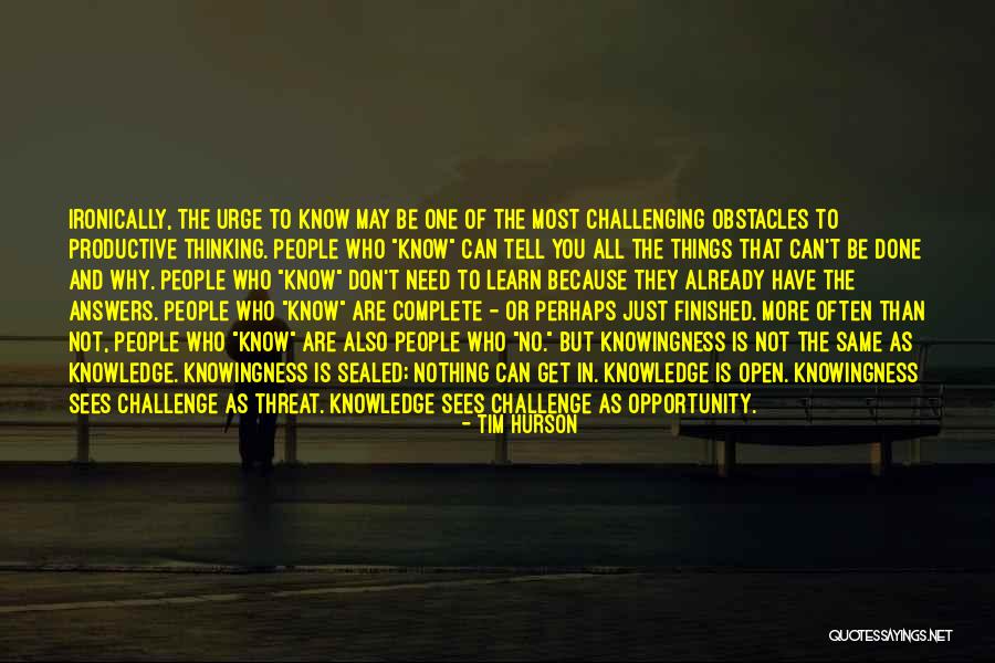 Don T Complete Quotes By Tim Hurson Don T Complete Quotes By Tim Hurson