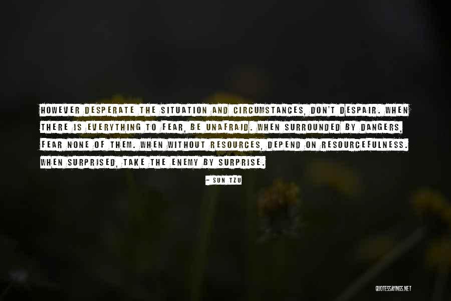 Don T Despair Quotes By Sun Tzu Don T Despair Quotes By Sun Tzu
