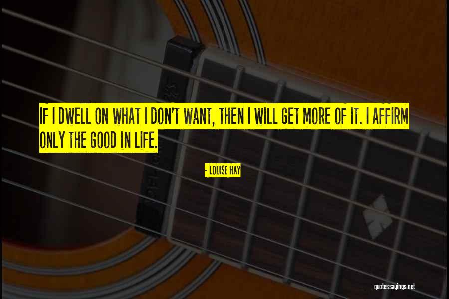 Don T Dwell In The Past Quotes By Louise Hay Don T Dwell In The Past Quotes By Louise Hay