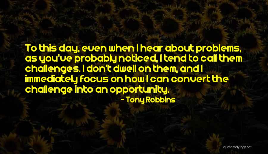 Don T Dwell On Problems Quotes By Tony Robbins Don T Dwell On Problems Quotes By Tony Robbins