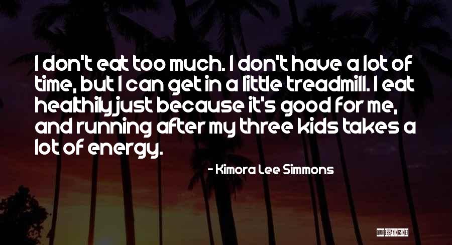 Don T Eat Too Much Quotes By Kimora Lee Simmons Don T Eat Too Much Quotes By Kimora Lee Simmons