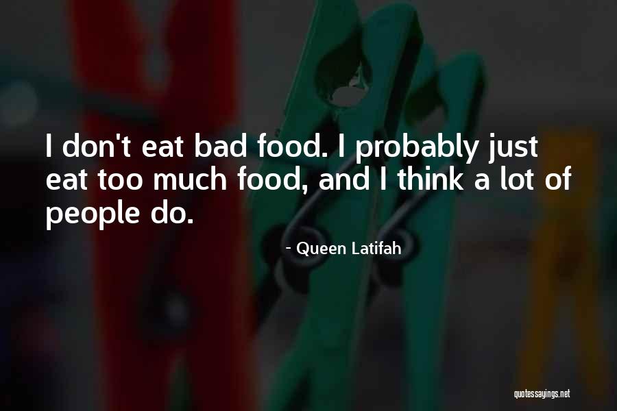 Don T Eat Too Much Quotes By Queen Latifah Don T Eat Too Much Quotes By Queen Latifah